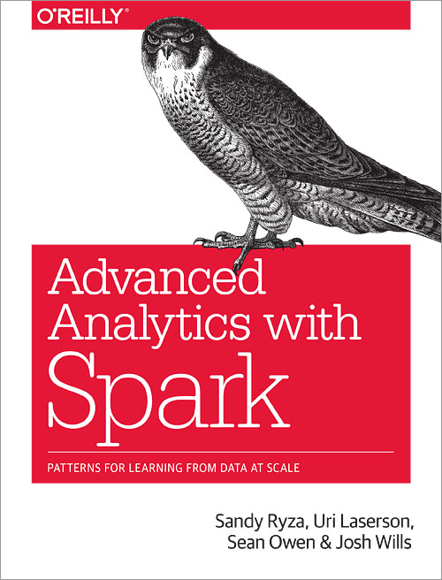 Advanced Analytics with Spark - Patterns for Learning from Data at Scale