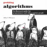 Grokking Algorithms - An illustrated guide for programmers and other curious people by Aditya Y. Bhargava